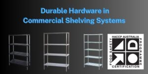 Durable Hardware in Commercial Shelving Systems